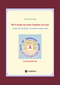 Die Freude aus dem Glauben an Gott - Georg P. Loczewski - E-Book
