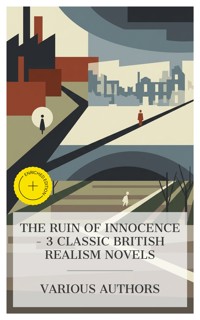 The Ruin of Innocence – 3 Classic British Realism Novels - George Eliot - E-Book