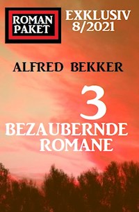 Romanpaket Exklusiv 8/2021: 3 bezaubernde Romane - Alfred Bekker - E-Book