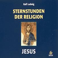 Sternstunden der Religion: Jesus - Ralf Ludwig - Hörbuch