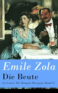 Die Beute (La Curée: Die Rougon-Macquart Band 2) - Émile Zola - E-Book