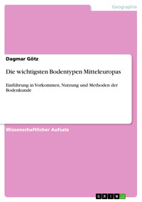 Die wichtigsten Bodentypen Mitteleuropas - Dagmar Götz - E-Book
