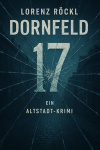 Dornfeld 17 - Lorenz Röckl - E-Book