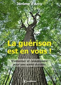 La guérison est en vous ! - Jérôme d'Arcy - E-Book