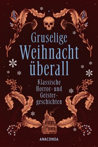 Gruselige Weihnacht überall. Klassische Horror- und Geistergeschichten - Marjorie Bowen - E-Book