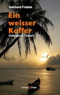 Ein weisser Koffer - Gebhard Friebel - E-Book
