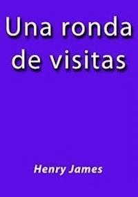 Una ronda de visitas - Henry James - E-Book