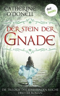 Trilogie der Streitenden Reiche - Band 3: Der Stein der Gnade - Catherine O'Donell - E-Book