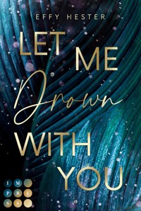 Let Me Drown With You (Let Me-Dilogie 1) - Effy Hester - E-Book