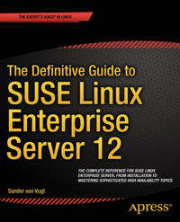 The Definitive Guide to SUSE Linux Enterprise Server 12 - Sander van Vugt - E-Book