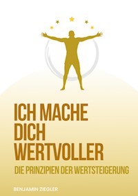 Ich mache Dich wertvoller - Benjamin Ziegler - E-Book