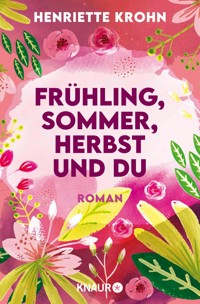 Frühling, Sommer, Herbst und du - Henriette Krohn - E-Book