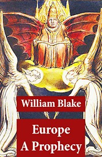 Europe A Prophecy (Illuminated Manuscript with the Original Illustrations of William Blake) - William Blake - E-Book
