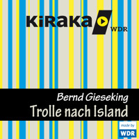 Kiraka, Die Trolle nach Island - Bernd Gieseking - Hörbuch