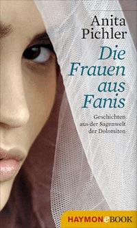 Die Frauen aus Fanis - Anita Pichler - E-Book