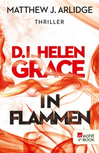 D.I. Helen Grace: In Flammen - Matthew J. Arlidge - E-Book