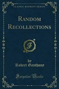 Random Recollections - Robert Ganthony - E-Book