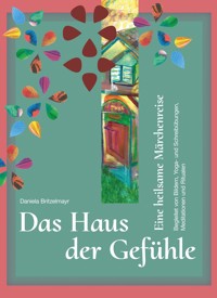 Das Haus der Gefühle - Daniela Britzelmayr - E-Book