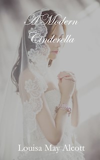 A Modern Cinderella - Louisa May Alcott - E-Book