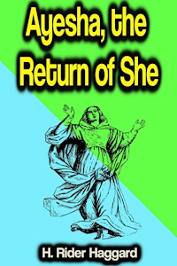 Ayesha, the Return of She - H. Rider Haggard - E-Book
