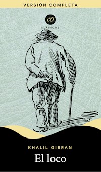 El loco - Khalil Gibran - E-Book