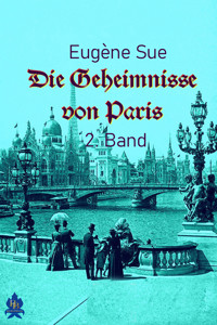 Die Geheimnisse von Paris - 2. Band - Eugène Sue - E-Book