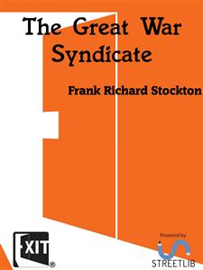 The Great War Syndicate - Frank Richard Stockton - E-Book