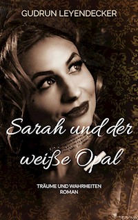 Sarah und der weiße Opal - Gudrun Leyendecker - E-Book
