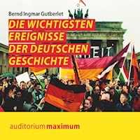 Die wichtigsten Ereignisse der deutschen Geschichte (Ungekürzt) - Bernd Ingmar Gutberlet - Hörbuch