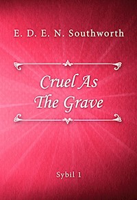 Cruel As The Grave - E. D. E. N. Southworth - E-Book