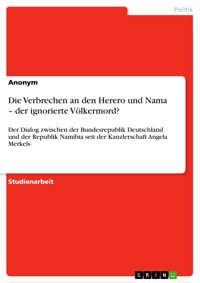 Die Verbrechen an den Herero und Nama – der ignorierte Völkermord? - Katinka Fellsches - E-Book