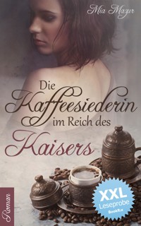 Die Kaffeesiederin im Reich des Kaisers - XXL Leseprobe - Mia Mazur - kostenlos E-Book