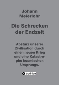 Die Schrecken der Endzeit - Johann Meierlohr - E-Book