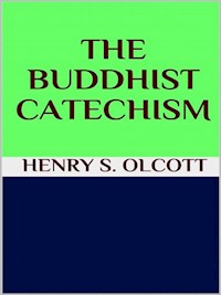 The Buddhist catechism - Henry S. Olcott - E-Book