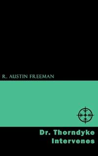 Dr. Thorndyke Intervenes - R. Austin Freeman - E-Book