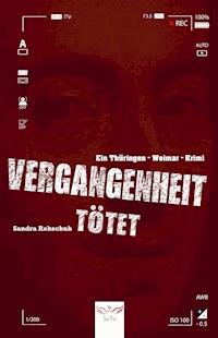 Vergangenheit tötet - Sandra Rehschuh - E-Book