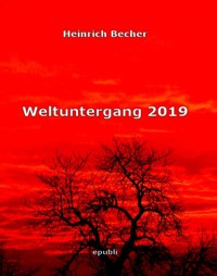 Weltuntergang 2019 - Heinrich Becher - E-Book