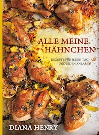 Alle meine Hähnchen - Diana Henry - E-Book