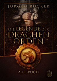 Die Legende der Drachenorden - Jürgen Bücker - E-Book
