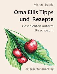 Oma Ellis Tipps und Rezepte - Michael Dawid - E-Book