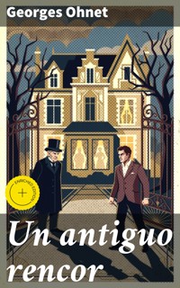 Un antiguo rencor - Georges Ohnet - E-Book