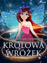 Królowa wróżek - Agnieszka Rautman-Szczepańska - E-Book