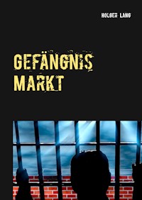 Gefängnis Markt - Holger Lang - E-Book