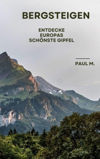Bergsteigen - Paul M. - E-Book