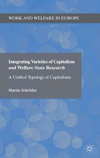 Integrating Varieties of Capitalism and Welfare State Research - Martin Schröder - E-Book