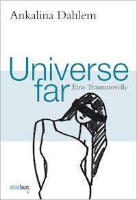 Universe far. Eine Traumnovelle - Ankalina Dahlem - E-Book