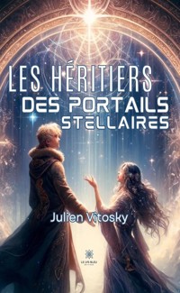 Les héritiers des portails stellaires - Julien Vitosky - E-Book