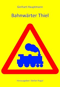 Bahnwärter Thiel - Gerhart Hauptmann - E-Book + Hörbuch