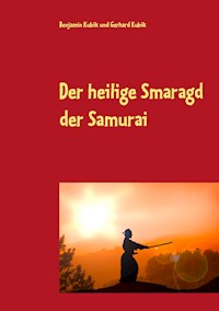 Der heilige Smaragd der Samurai - Benjamin Kubik - E-Book