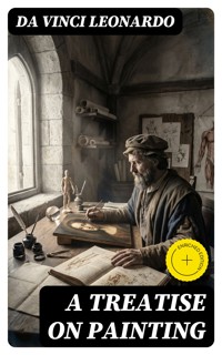 A Treatise on Painting - Da Vinci Leonardo - E-Book